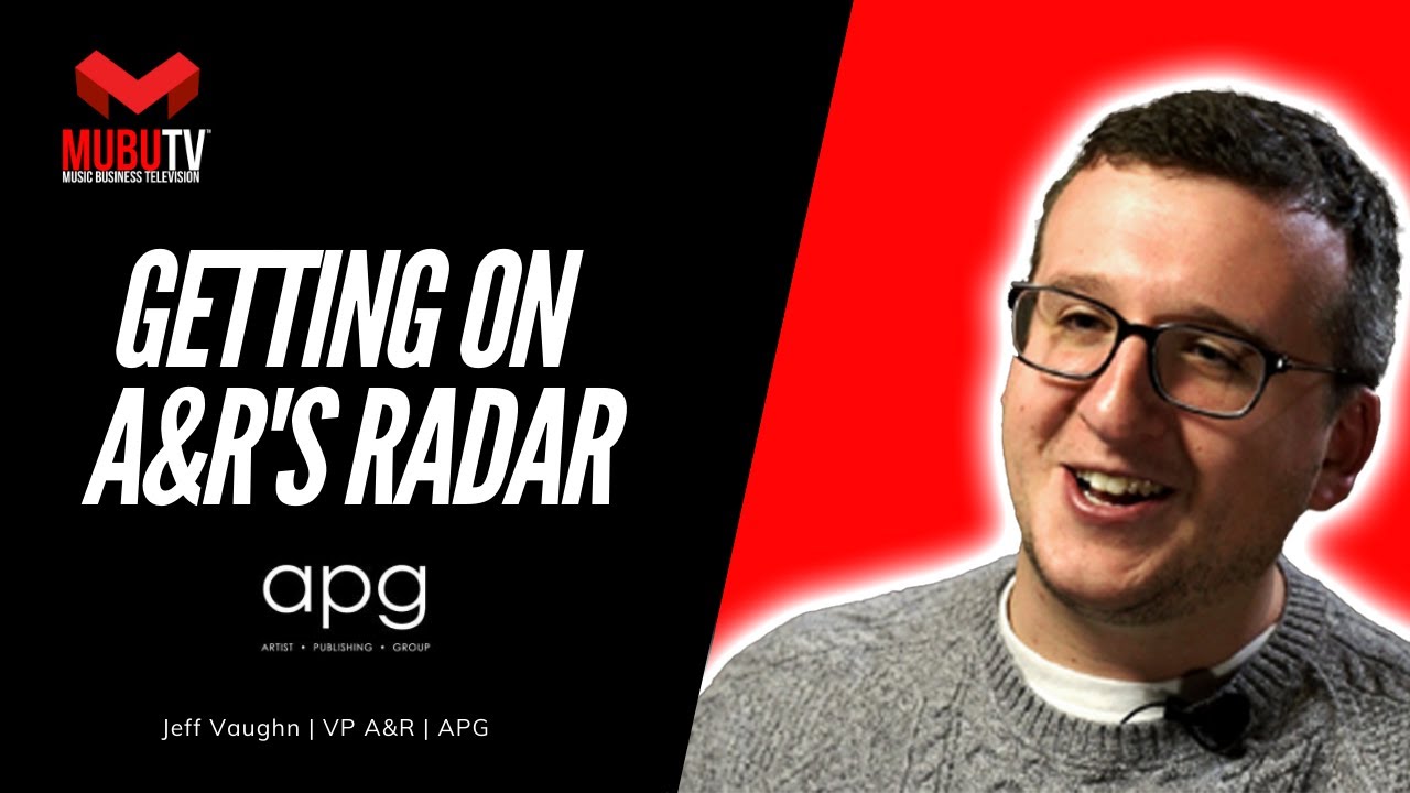 How to Get on the Radar of A&R Today - Jeff Vaughn - VP of A&R APG - MUBUTV Insider Series