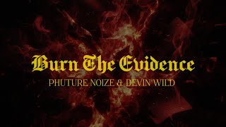 Phuture Noize & Devin Wild - Burn The Evidence (Sub Esp/Eng)