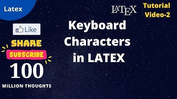 Latex Tutorial- Video-2; Keyboard Characters in LATEX