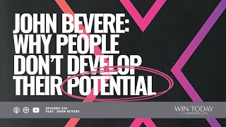 John Bevere on Why People Don't Fully Develop Their GodGiven Potential (And How to Multiply Yours)