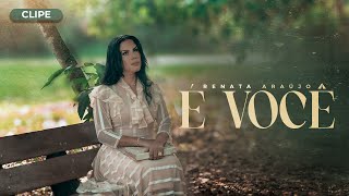 Renata Araújo - É Você Clipe Oficial