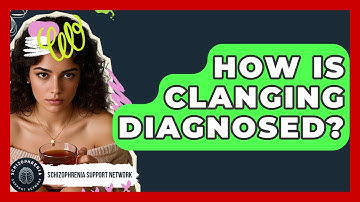 How Is Clanging Diagnosed? - Schizophrenia Support Network