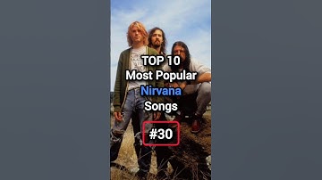 TOP 10 Most Popular Nirvana Songs #shorts