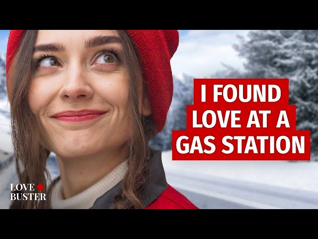 I FOUND LOVE AT A GAS STATION | @LoveBuster_ class=