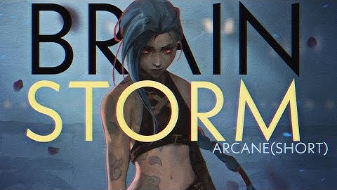 Arcane // Jinx ~ BrainStorm (Short Edit)