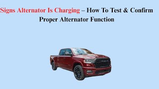 Signs Alternator Is Charging – How To Test &amp; Confirm Proper Alternator Function