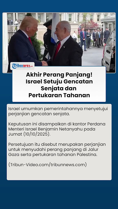Pemerintah Israel Sahkan Gencatan Senjata, Perang Gaza Dinyatakan Berakhir & Sandera Akan Dibebaskan