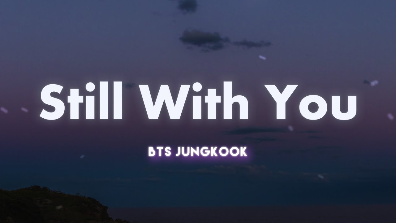 BTS Jungkook (정국) 'Still With You' Lyrics - YouTube
