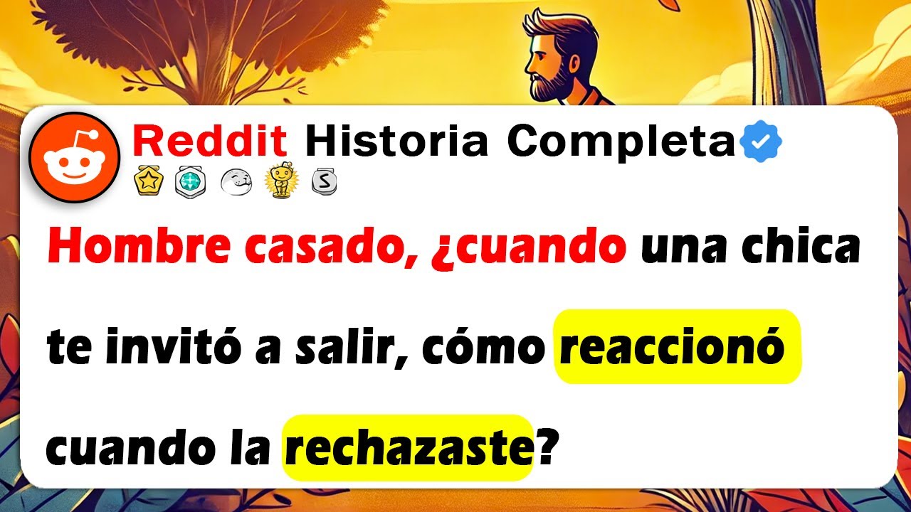 Hombre Casado, ¿Cuando Una Chica Te Invitó A Salir, Cómo Reaccionó Cuando La RECHAZASTE EN SECO?
