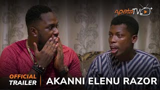 Akanni Elenu Razor Yoruba Movie 2023 | Official Trailer | Showing Next On ApataTV+