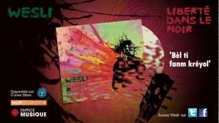 Video thumbnail of "Wesli - Bel ti fanm kreyol"