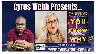 Information Author J. T. Ellison discusses YOU KNOW WHY on Cyrus Webb Presents News
