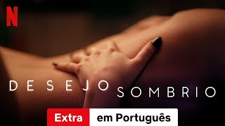 Desejo Sombrio (Temporada 2 Extra) | Trailer em Português | Netflix Desejo Sombrio (Temporada 2 Extra) | Trailer em Português | Netflix