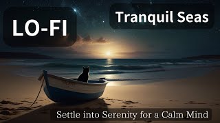 Tranquil Seas: Settle into Serenity for a Calm Mind ,#TranquilSeas ,#LOFIChill,#WhiteNoise
