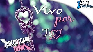 LETRA | VIVO POR TI | ZARCORT Y TOWN