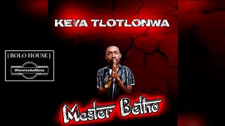 Master Betho - Keya Tlotlonwa Feat Spenza and man foja