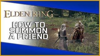 How to Summon A Friend (Co-op) - Elden Ring