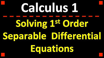 Solving 1st Order Separable Differential Equations ❖ Calculus 1
