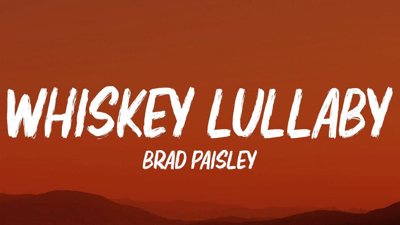 Brad Paisley - Whiskey Lullaby (Lyrics) ft. Alison Krauss