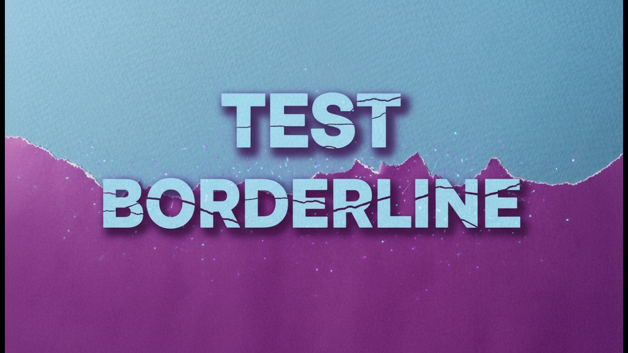 Êtes-vous BORDERLINE ?