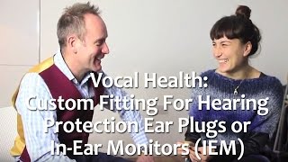 Custom fitting for hearing protection ear plugs or In-Ear Monitors (IEM)