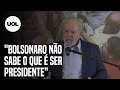 Lula sobre Bolsonaro: "Não sabe o que é ser presidente da República"
