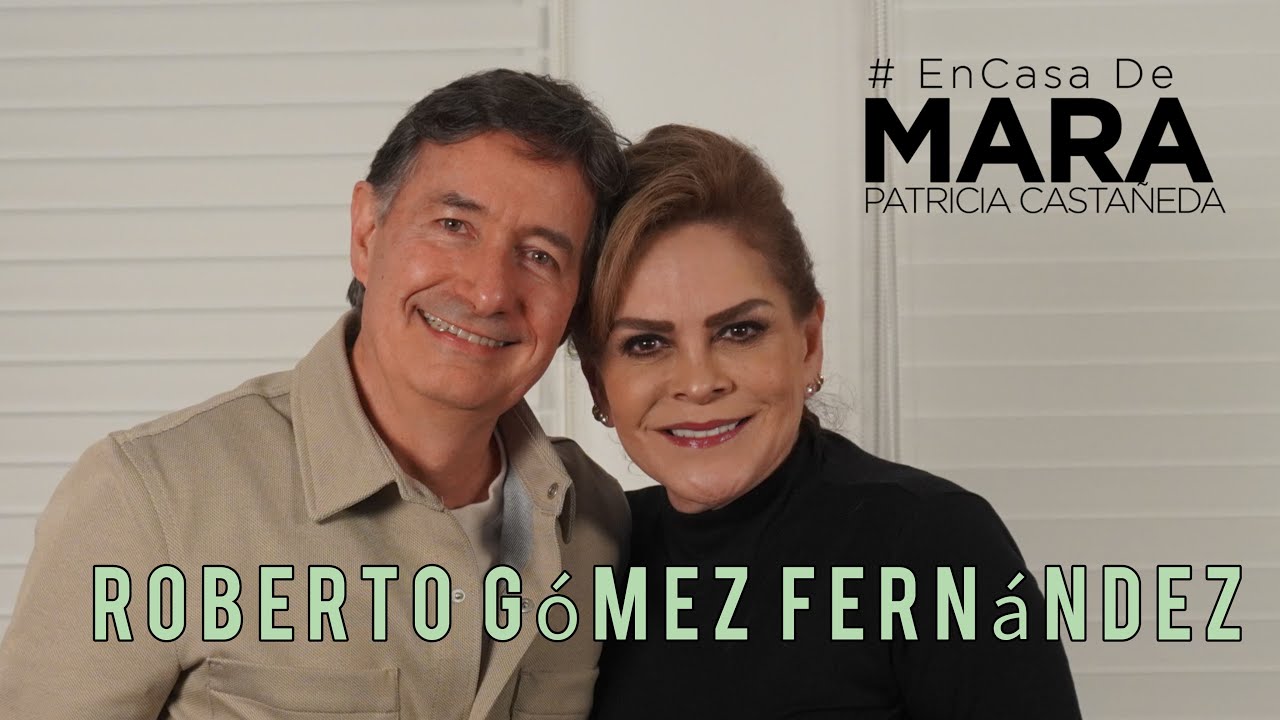 Roberto Gómez Fernández | Mara Patricia Castañeda