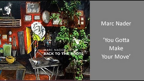 You Gotta Make Your Move | Marc Nader