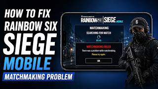 How To Fix Rainbow Six Siege Mobile Matchmaking Problem