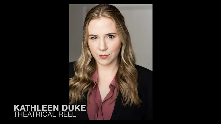 Kathleen Duke Theatrical Reel