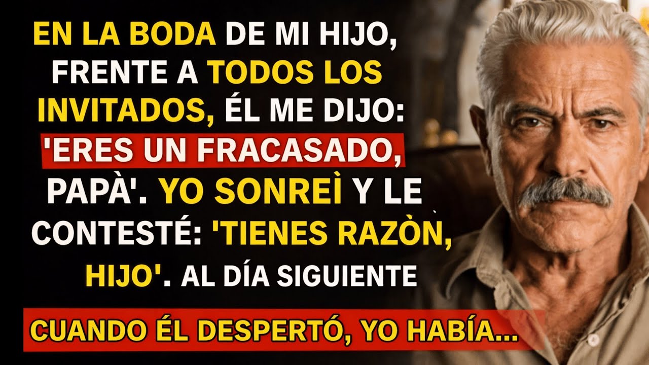 MI HIJO ME LLAMÓ 'FRACASADO' EN SU BODA YO SONREÍ AL DÍA SIGUIENTE DESAPARECÍ Y ÉL