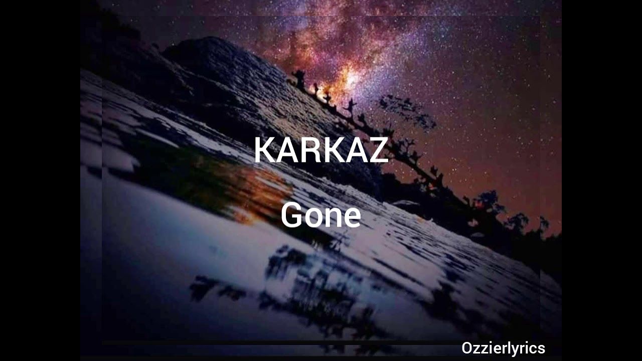 Karkaz   Gone lyrics