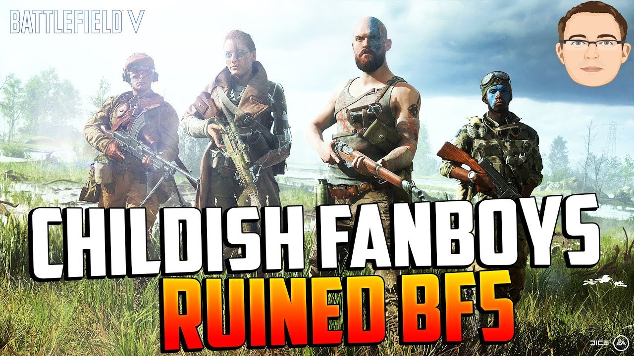 Battlefield 5 Fanboys are the Reason BF5 Sucks!