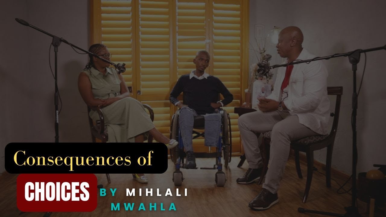 Phikelela Podcast Ep_001| Consequences Of Choices |Mihlali Mwahla