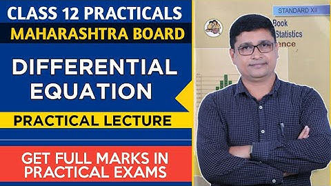 Class 12 Maths Practical | Differential Equations | HSC Maharashtra State Board | P N Sir