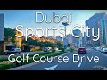 4k dubai sports city  golf course drive