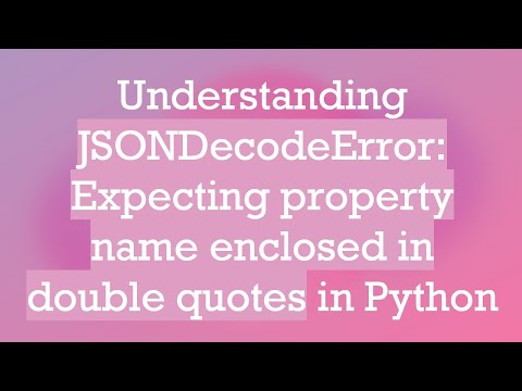 Understanding JSONDecodeError: Expecting property name enclosed in double quotes in Python