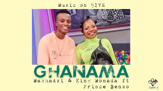 Makhadzi  Ghanama  Feat King Monada U0026 Prince Benza