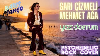 Sarı Çizmeli Mehmet Ağa Yaz Dostum 🎵 Barış Manço Tribute Psychedelic Rock Cover 🔥