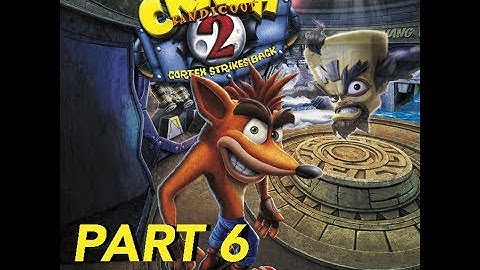 CRASH BANDICOOT 2 CORTEX STRIKES BACK N SANE TRILOGY WALKTHROUGH PART 6