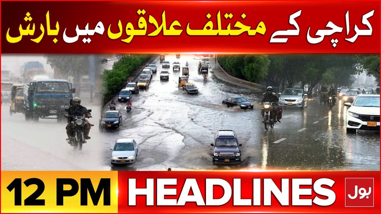 Heavy Rain In Karachi | BOL News Headlines At 12 PM | Weather Forecast ...