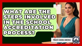 What Are the Steps Involved in the School Accreditation Process? | Private Schools America News