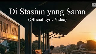 Download Lagu Di Stasiun yang Sama (Official Lyric Video) MP3