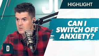How Can I Switch Off My Anxiety?