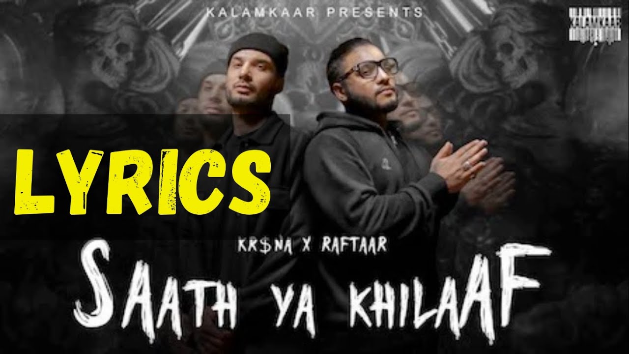 LYRICS KR$NA X RAFTAAR - SAATH YA KHILAAF | KALAMKAAR