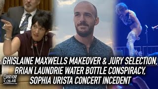 Ghislaine Maxwells Makeover & Jury Selection, Brian Laundrie Water Bottle Conspiracy, Sophia Urista