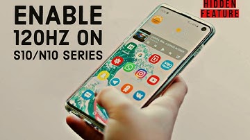 Enable 120HZ on your S10/N10 Series | Is it POSSIBLE !