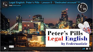 Legal English: Peter's Pills by Federnotizie - Lesson 5 - Excuse me, what is a “dedicated account”?