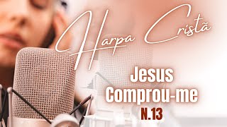 Harpa Cristã - Hino 13 - Jesus Comprou-me  - Legendado