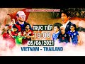 🔴Trực Tiếp | Việt Nam - Thái Lan | Đối Thủ Đầy Duyên Nợ Thừa Nhận Viêt Nam Là Vua ĐNA